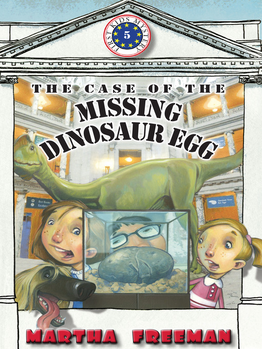Title details for The Case of the Missing Dinosaur Egg by Martha Freeman - Available